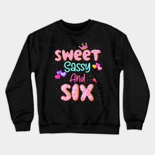 Sweet Sassy And Six Birthday For Girls 6 Year Old Crewneck Sweatshirt